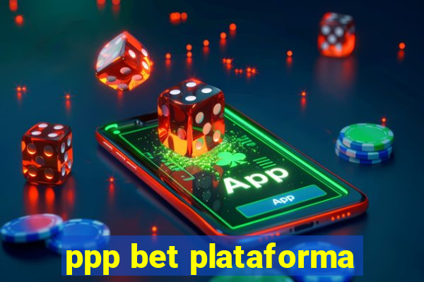 ppp bet plataforma